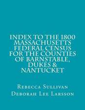 Index to the 1800 Massachusetts Federal Census for Barnstable, Dukes & Nantucket