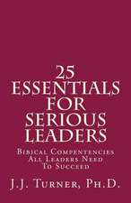 25 Essentials for Serious Leaders