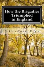 How the Brigadier Triumphed in England