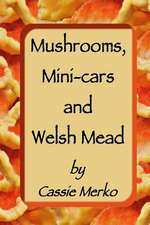 Mushrooms, Mini-Cars and Welsh Mead