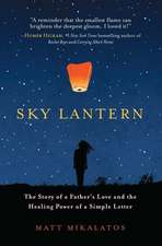 Sky Lantern: The Story of a Father S Love and the Healing Power of a Simple Letter