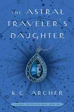 The Astral Traveler's Daughter: A School for Psychics Novel, Book Two