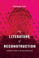 The Literature of Reconstruction: Authentic Fiction in the New Millennium