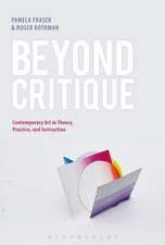 Beyond Critique: Contemporary Art in Theory, Practice, and Instruction