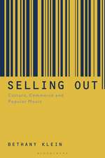 Selling Out: Culture, Commerce and Popular Music