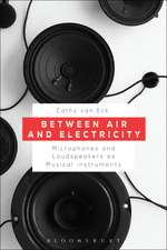 Between Air and Electricity: Microphones and Loudspeakers as Musical Instruments