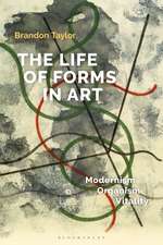 The Life of Forms in Art: Modernism, Organism, Vitality