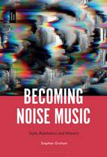 Becoming Noise Music: Style, Aesthetics, and History