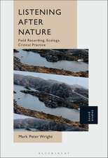 Listening After Nature: Field Recording, Ecology, Critical Practice