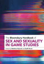 The Bloomsbury Handbook of Sex and Sexuality in Game Studies