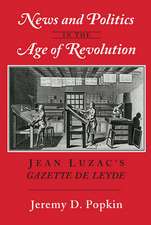 News and Politics in the Age of Revolution – Jean Luzac`s 