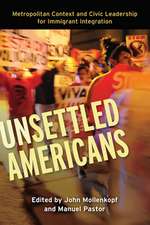 Unsettled Americans – Metropolitan Context and Civic Leadership for Immigrant Integration