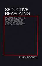 Seductive Reasoning – Pluralism as the Problematic of Contemporary Literary Theory