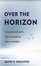 Over the Horizon – Time, Uncertainty, and the Rise of Great Powers