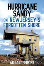 Hurricane Sandy on New Jersey`s Forgotten Shore