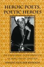 Heroic Poets, Poetic Heroes – The Ethnography of Performance in an Arabic Oral Epic Tradition