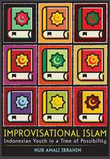 Improvisational Islam – Indonesian Youth in a Time of Possibility