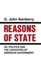 Reasons of State – Oil Politics and the Capacities of American Government