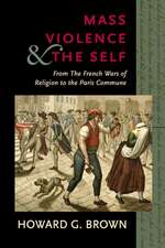 Mass Violence and the Self – From the French Wars of Religion to the Paris Commune