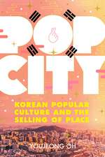 Pop City – Korean Popular Culture and the Selling of Place