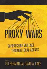 Proxy Wars – Suppressing Violence through Local Agents