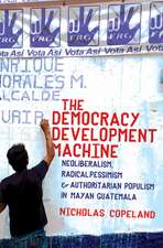 The Democracy Development Machine – Neoliberalism, Radical Pessimism, and Authoritarian Populism in Mayan Guatemala