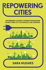 Repowering Cities – Governing Climate Change Mitigation in New York City, Los Angeles, and Toronto