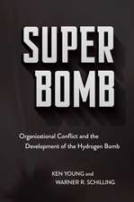 Super Bomb – Organizational Conflict and the Development of the Hydrogen Bomb