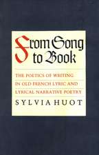 From Song to Book – The Poetics of Writing in Old French Lyric and Lyrical Narrative Poetry