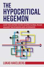 The Hypocritical Hegemon – How the United States Shapes Global Rules against Tax Evasion and Avoidance