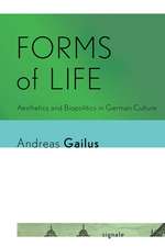 Forms of Life – Aesthetics and Biopolitics in German Culture