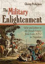 The Military Enlightenment – War and Culture in the French Empire from Louis XIV to Napoleon