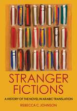 Stranger Fictions – A History of the Novel in Arabic Translation