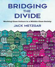 Bridging the Divide – Working–Class Culture in a Middle–Class Society