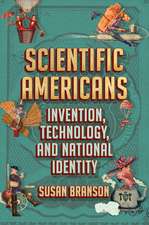 Scientific Americans – Invention, Technology, and National Identity