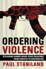 Ordering Violence – Explaining Armed Group–State Relations from Conflict to Cooperation