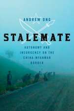 Stalemate – Autonomy and Insurgency on the China–Myanmar Border