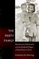 The Party Family – Revolutionary Attachments and the Gendered Origins of State Power in China