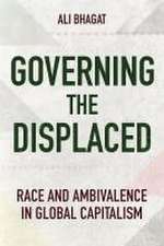 Governing the Displaced – Race and Ambivalence in Global Capitalism