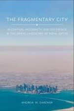 The Fragmentary City – Migration, Modernity, and Difference in the Urban Landscape of Doha, Qatar