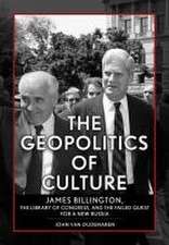 The Geopolitics of Culture – James Billington, the Library of Congress, and the Failed Quest for a New Russia