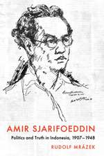 Amir Sjarifoeddin – Politics and Truth in Indonesia, 1907–1948