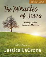 The Miracles of Jesus - Women's Bible Study Leader Guide