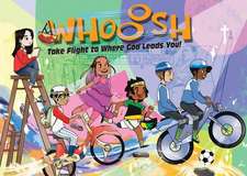 Vacation Bible School (Vbs) 2019 Whooosh Outreach/Follow Up: Take Flight to Where God Leads You!