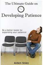 The Ultimate Guide on Developing Patience