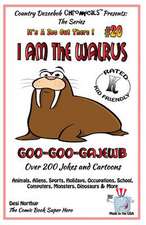 I Am the Walrus Goo-Goo-Gajewb - Over 200 Jokes + Cartoons - Animals, Aliens, Sports, Holidays, Occupations, School, Computers, Monsters, Dinosaurs &