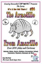 The Armadillo from Amarillo _ Ovewr 200 Jokes + Cartoons - Animals, Aliens, Sports, Holidays, Occupations, School, Computers, Monsters, Dinosaurs & Mo