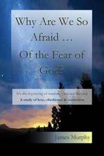 Why Are We So Afraid ... of the Fear of God?