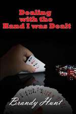 Dealing with the Hand I Was Dealt