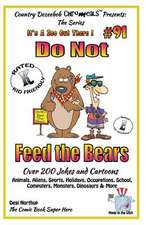 Do Not Feed the Bears - Over 200 Jokes + Cartoons - Animals, Aliens, Sports, Holidays, Occupations, School, Computers, Monsters, Dinosaurs & More - In